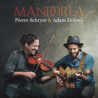 Pierre Schryer & Adam Dobres - Mandorla