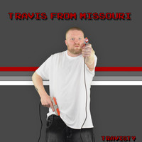Travisty - Travis from Missouri (Explicit)