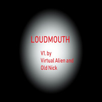 Virtual Alien & Old Nick - Loudmouth (Version 1)