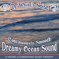 Dr. White's Noise - Continuously Smooth Dreamy Ocean Sound