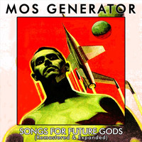 Mos Generator - Songs for Future Gods (Remastered & Expanded)