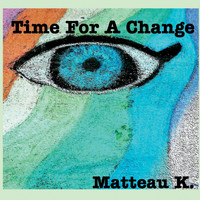 Matteau K. - Time for a Change