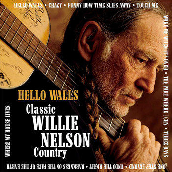 Willie Nelson - Hello Walls:Classic Willie Nelson Country