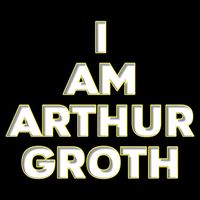 Arthur Groth - I Am Arthur Groth (Explicit)