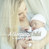 Sleeping Music Zone, Insomnia Cure Music Society, Deep Sleep Relaxation Universe - A Sleeping Child, a Happy Mother: New Age 2019 Perfect Relaxation Music for Babies, Calming Sounds, Cure Insomnia, Lullabies for Perfect Sleep & Beautiful Dreams