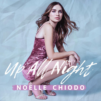 Noelle Chiodo - Up All Night