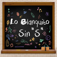 Lo Blanquito - Sin "S" (Explicit)