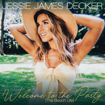 Jessie James Decker - Welcome to the Party (The Beach Life)