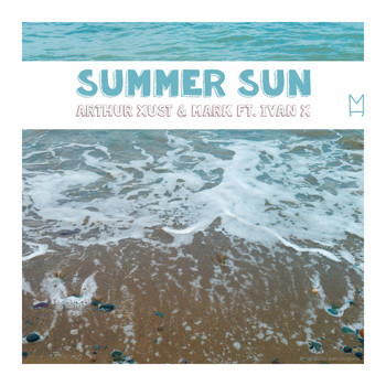 Arthur Xust and Mark featuring Ivan X - Summer Sun