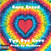 Rare Breed - Tie Dye Love (Explicit)