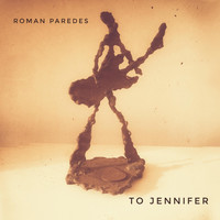 Roman Paredes - To Jennifer