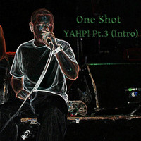 One Shot - Yahp!, Pt. 3 (Intro) (Explicit)