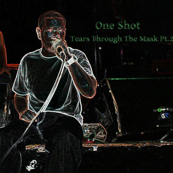 One Shot - Tears Through the Mask, Pt. 2 (Explicit)