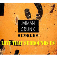 Jaiman Crunk - Love That Surrounds Us