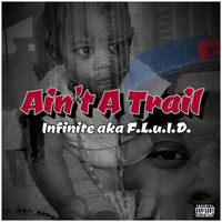 Infinite - Ain't a Trail (Explicit)
