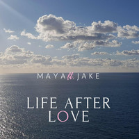 Maya - Life After Love (feat. Jake)
