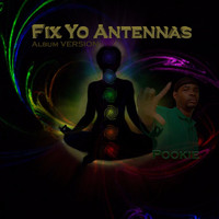 Pookie - Fix Yo Antennas (Album Version) (Explicit)