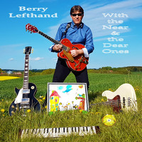 Berry Lefthand - With the Near and the Dear Ones