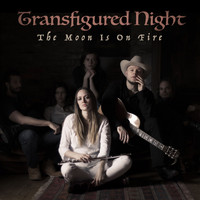 Transfigured Night - The Moon is on Fire (Deluxe Edition)