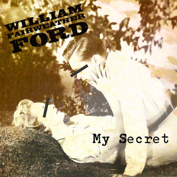 William Fairweather Ford - My Secret (Explicit)