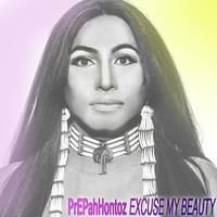 Prepahhontoz - Excuse My Beauty