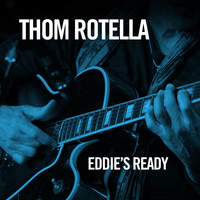 Thom Rotella - Eddie's Ready