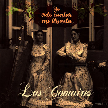 Las Comaires - Yo Vide Cantar Mi Abuela (Vol. 6)