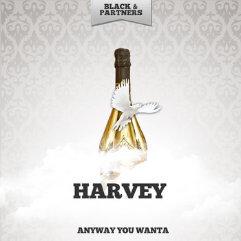 Harvey - Anyway You Wanta