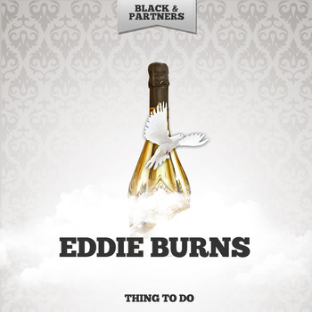 Eddie Burns - Thing To Do