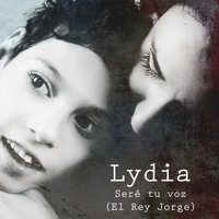Lydia - Seré Tu Voz (El Rey Jorge)