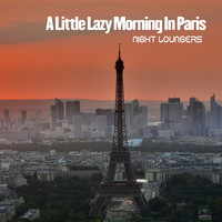 Night Loungers - A Little Lazy Morning in Paris