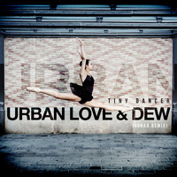 Urban Love & Dew - Tiny Dancer