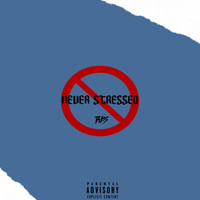 TABS - Never Stressed (Explicit)