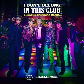 Why Don't We & Macklemore - I Don't Belong In This Club (Breathe Carolina Remix)