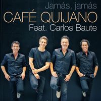 Cafe Quijano - Jamás, jamás (feat. Carlos Baute)