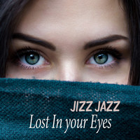Jizz Jazz - Lost in Your Eyes