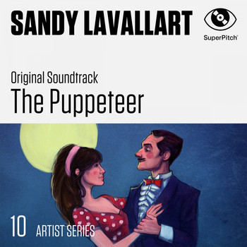 Sandy Lavallart - The Puppeteer (10 Artist Series) [Original Motion Picture Soundtrack]