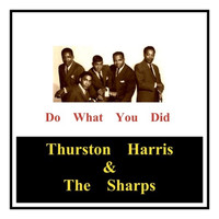 Thurston Harris & The Sharps - Do What You Did