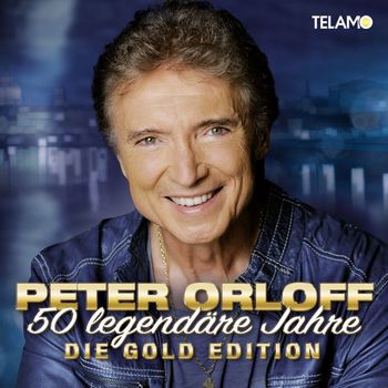 Peter Orloff - 50 legendäre Jahre (Die Gold-Edition)
