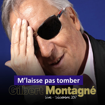 Gilbert Montagné - M'laisse pas tomber (Live, Décembre 2017)