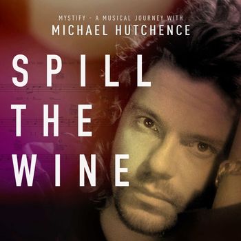Michael Hutchence - Spill the Wine (From "Mystify: A Musical Journey with Michael Hutchence")