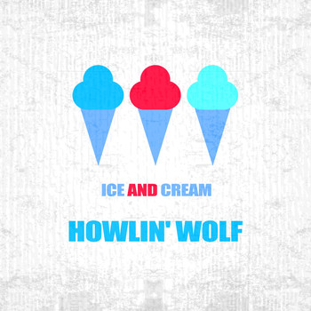 Howlin' Wolf - Ice And Cream