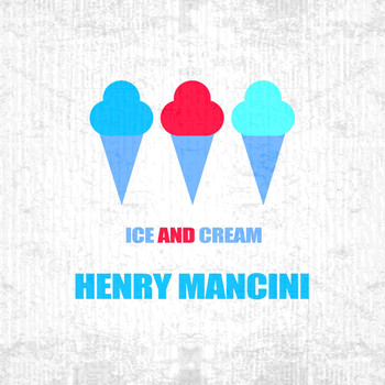 Henry Mancini, Jimmy Daley & The Ding-A-Lings, Jimmy Daley & The Ding-A-Lings & Rod McKuen - Ice And Cream