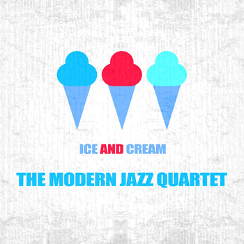 The Modern Jazz Quartet - Ice And Cream