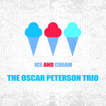 The Oscar Peterson Trio - Ice And Cream