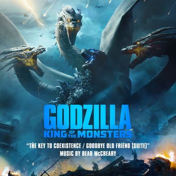 Bear McCreary - The Key to Coexistence / Goodbye Old Friend (From Godzilla: King of the Monsters: Original Motion Picture Soundtrack) (Suite)