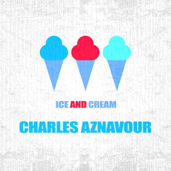 Charles Aznavour - Ice And Cream