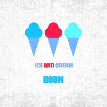 Dion - Ice And Cream