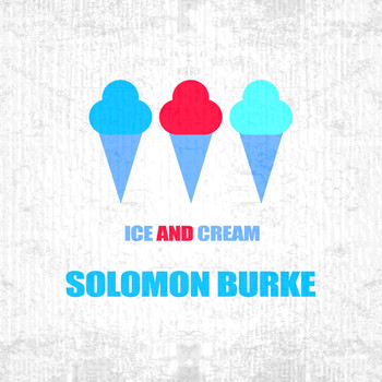 Solomon Burke - Ice And Cream