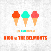 Dion & The Belmonts - Ice And Cream